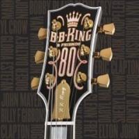 B.B. King & Friends: 80