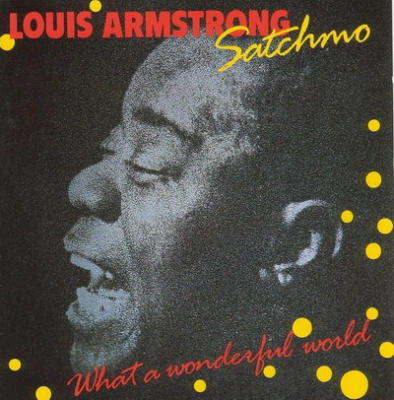 Satchmo - What A Wonderful World