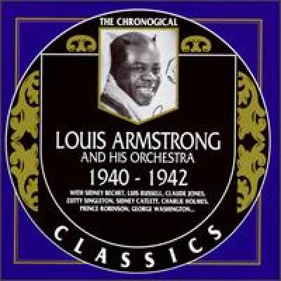 Louis Armstrong. 1940-1942 -by- Louis Armstrong,The Chronological Classics, .:. Song list